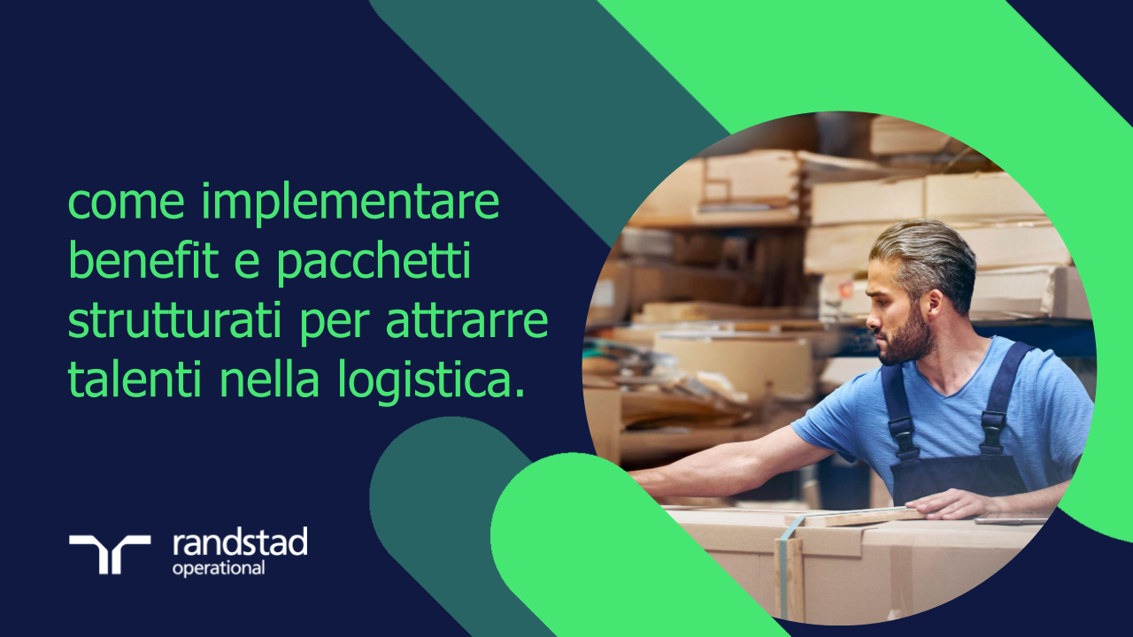 randstad-2-come-implementare-benefit-e-pacchetti-strutturati-per-attrarre-talenti-nella-logistica randstad-2-come-implementare-benefit-e-pacchetti-strutturati-per-attrarre-talenti-nella-logistica